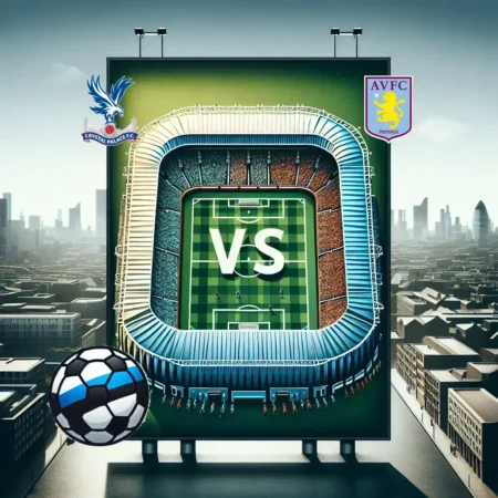Crystal Palace vastu Aston Villa 2025-02-25 koefitsiendid ja analüüs