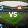 Fenerbahçe vastu Lyon 2026-08-18 koefitsiendid ja analüüs
