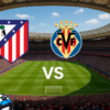 Atletico Madrid vastu Villarreal 2026-08-23 koefitsiendid ja analüüs